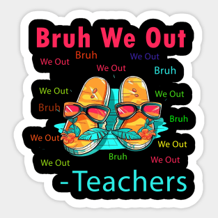 Bruh We Out Teachers Sticker